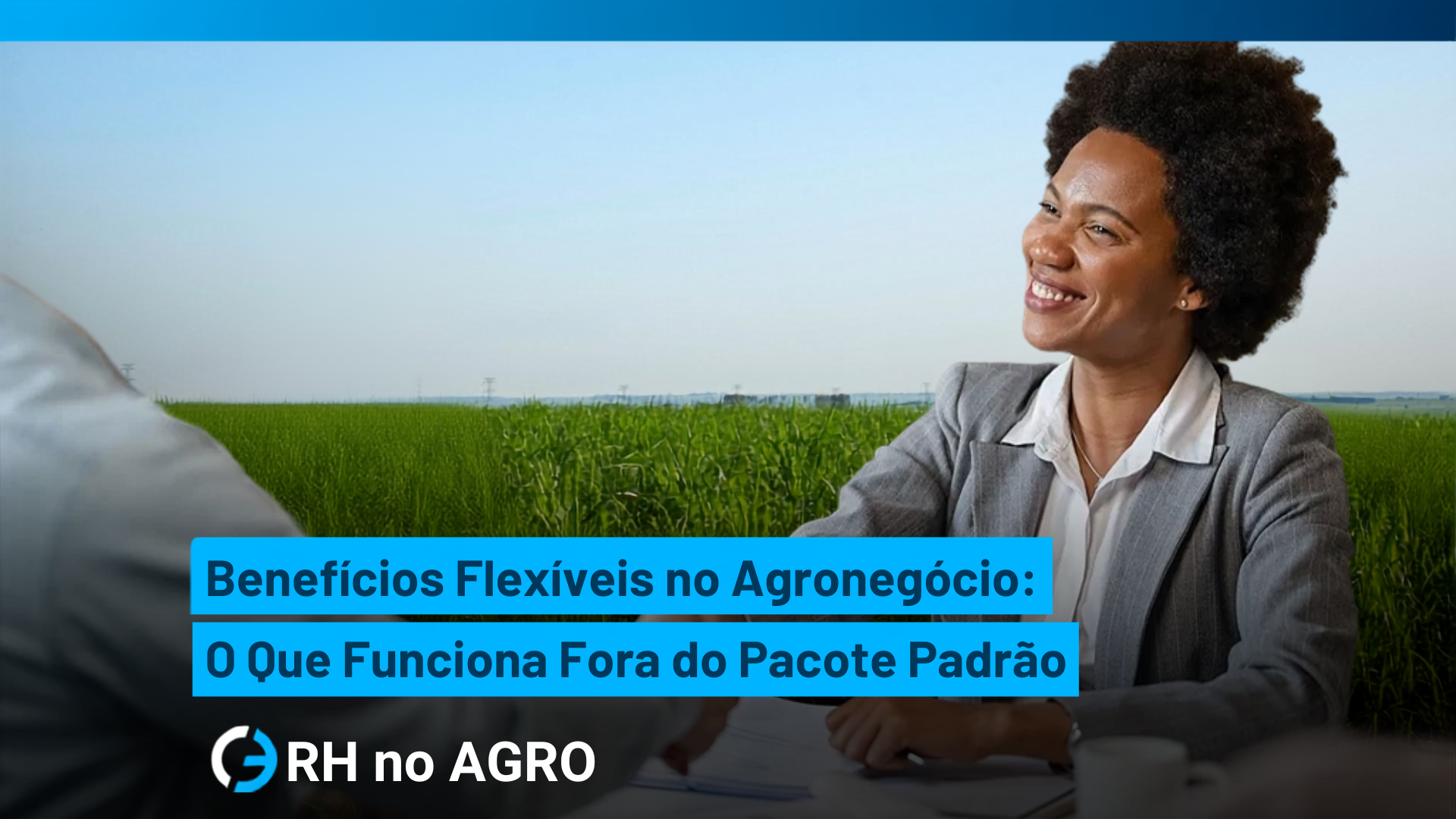 Benefícios Flexíveis no Agronegócio: O Que Funciona Fora do Pacote Padrão